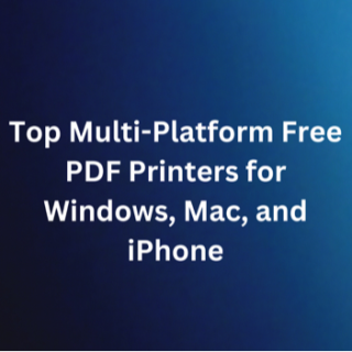 Featured image of the blog titled “Top Multi-Platform Free PDF Printers for Windows, Mac, and iPhone”